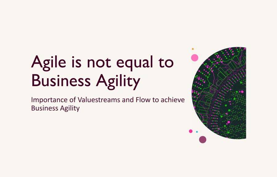 From siloed Agile to Business Agility