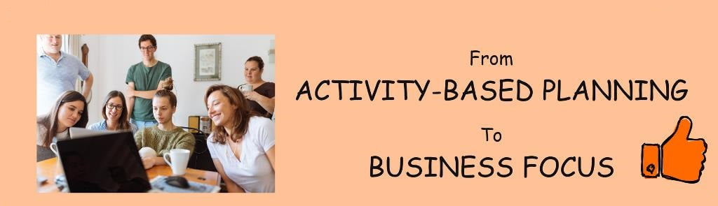 Activity-based planning to Business Focus